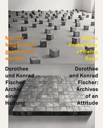 With a Probability of Being Seen: Dorothee & Konrad Fischer, Archives of an Attitude