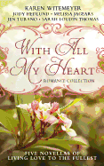 With All My Heart: Romance Collection