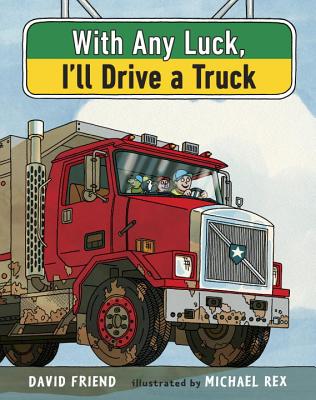 With Any Luck I'll Drive a Truck - Friend, David