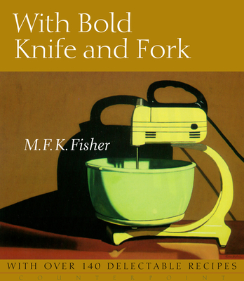 With Bold Knife and Fork - Fisher, M F K