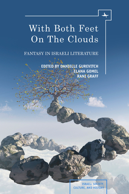 With Both Feet on the Clouds: Fantasy in Israeli Literature - Gurevitch, Danielle (Editor), and Gomel, Elana (Editor), and Graff, Rani (Editor)