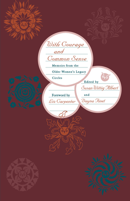 With Courage and Common Sense: Memoirs from the Older Women's Legacy Circles - Albert, Susan Wittig (Editor)