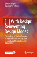 [   ] With Design: Reinventing Design Modes: Proceedings of the 9th Congress of the International Association of Societies of Design Research (IASDR 2021)