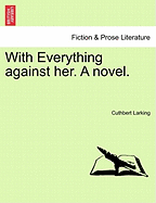 With Everything Against Her. a Novel.