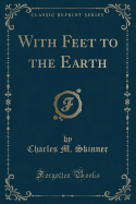 With Feet to the Earth (Classic Reprint)