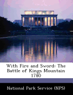 With Fire and Sword: The Battle of Kings Mountain 1780