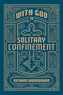 With God in Solitary Confinement - Wurmbrand, Richard