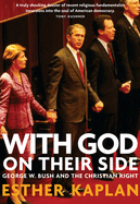 With God on Their Side: How Christian Fundamentalists Trampled Science, Policy, and Democracy in George W. Bush's White House