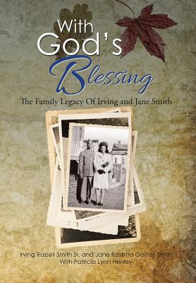 With God's Blessing: The Family Legacy Of Irving and Jane Smith - Smith, Irving, and Smith, Jane, Professor