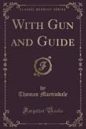 With Gun and Guide (Classic Reprint)