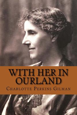 With Her in Ourland - Perkins Gilman, Charlotte