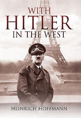 With Hitler in the West - Hoffmann, Heinrich