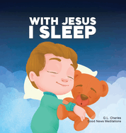 With Jesus I Sleep: A Christian children's book on rest and trust, featuring Bible stories and prayers for kids in homeschool, Sunday School, and preschool to grade 2; perfect for ages 3 to 8