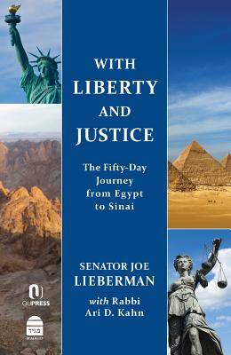 With Liberty and Justice: The Fifty-Day Journey from Egypt to Sinai - Lieberman, Joseph I, and Kahn, Ari D