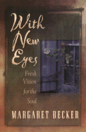 With New Eyes: Fresh Vision for the Soul