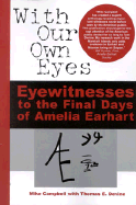 With Our Own Eyes: Eyewitnesses to the Final Days of Amelia Earhart