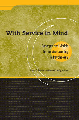 With Service in Mind: Concepts and Models for Service-Learning in Psychology - Bringle, Robert G (Editor), and Duffy, Donna K (Editor)