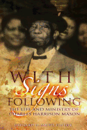 With Signs Following: The Life and Ministry of Charles Harrison Mason