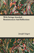 With Strings Attached - Reminiscences and Reflections