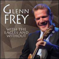 With the Eagles and Without - Glenn Frey