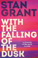 With the Falling of the Dusk: The compelling and powerful bestselling book by critically acclaimed journalist and author of Talking to My Country and The Queen is Dead