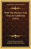 With the Flowers and Trees in California (1914)