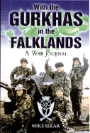 With the Gurkhas in the Falklands: A War Journal