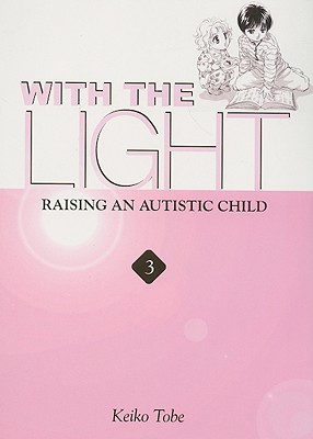 With the Light, Volume 3: Raising an Autistic Child - Tobe, Keiko