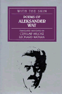 With the Skin: Poems of Aleksander Wat