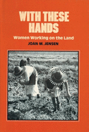 With These Hands: Women Working on the Land
