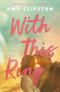 With This Ring: A Sweet Small-Town Second-Chance Romance