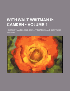 With Walt Whitman in Camden; Volume 1