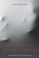 With Wings at Full Stretch: Part One of 'the Hurt Saga'