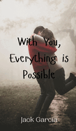 With You, Everything is Possible