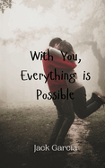 With You, Everything is Possible