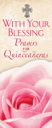 With Your Blessing: Prayers for Quinceaneras/Con Su Bendicion: Oraciones Para Las Quinceaneras