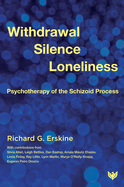 Withdrawal, Silence, Loneliness: Psychotherapy of the Schizoid Process