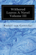 Withered Leaves A Novel Volume III