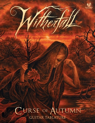 Witherfall - Curse of Autumn Guitar Tablature - Witherfall, and Dreyer, Jacob, and Bradley, Evan (Editor)