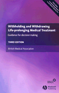 Withholding and Withdrawing Life-Prolonging Medical Treatment: Guidance for Decision Making - British Medical Association