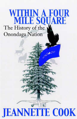 Within a Four-Mile Square: The History of the Onondaga Nation - Cook, Jeanette, MS