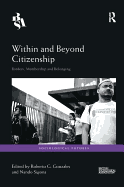 Within and Beyond Citizenship: Borders, Membership and Belonging