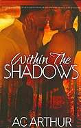Within the Shadows: Noire Passion - Arthur, A C