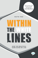 Within the White Lines: How the Beautiful Game Saved my Life