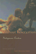 Without Reservation: Indigenous Erotica - Akiwenzie-Damm, Kateri (Editor)