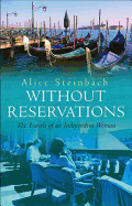 Without Reservations: The Travels Of An Independent Woman