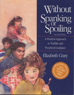 Without Spanking or Spoiling: A Practical Approach to Toddler and Preschool Guidance