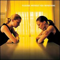 Without You I'm Nothing - Placebo