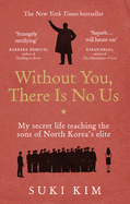 Without You, There is No Us: My Secret Life Teaching the Sons of North Korea's Elite
