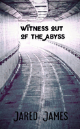 Witness out of the Abyss